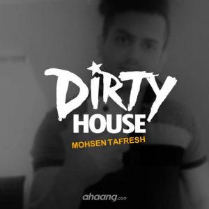 محسن تفرش Dirty House