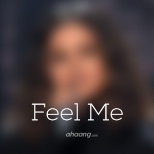 Feel Me مرا احساس کن