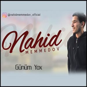 ناهید ممد او گونوم یوخ
