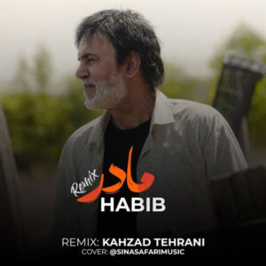 دانلود ریمیکس حبیب مادر (کهزاد تهرانی)